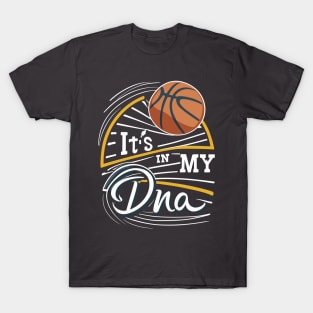 "It's in my DNA" - Basketball Sports Hoops Lover T-Shirt